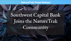Southwest Capital Bank Strengthens Its Commitment to Cannabis Businesses with NatureTrak’s State-of-the-Art Compliance & Risk Management Technology